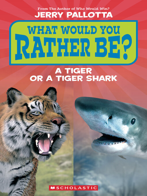 Title details for What Would You Rather Be? a Tiger or a Tiger Shark by Jerry Pallotta - Wait list